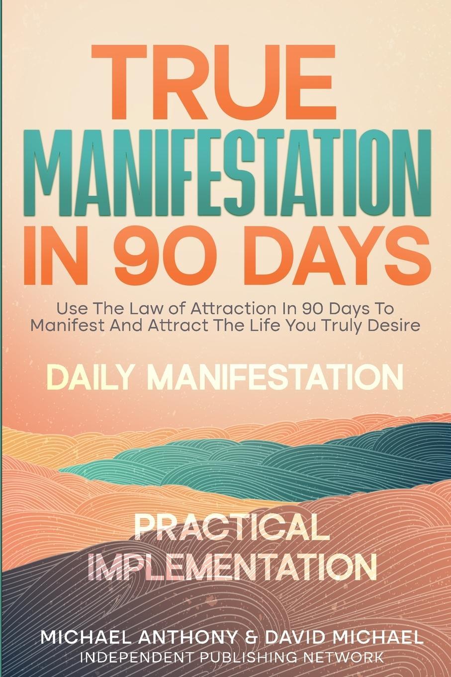 Cover: 9781836540601 | True Manifestation In 90 Days | Michael Anthony (u. a.) | Taschenbuch