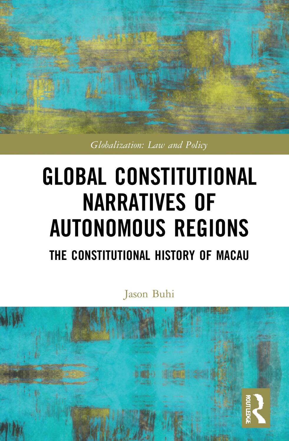 Cover: 9780367694753 | Global Constitutional Narratives of Autonomous Regions | Jason Buhi