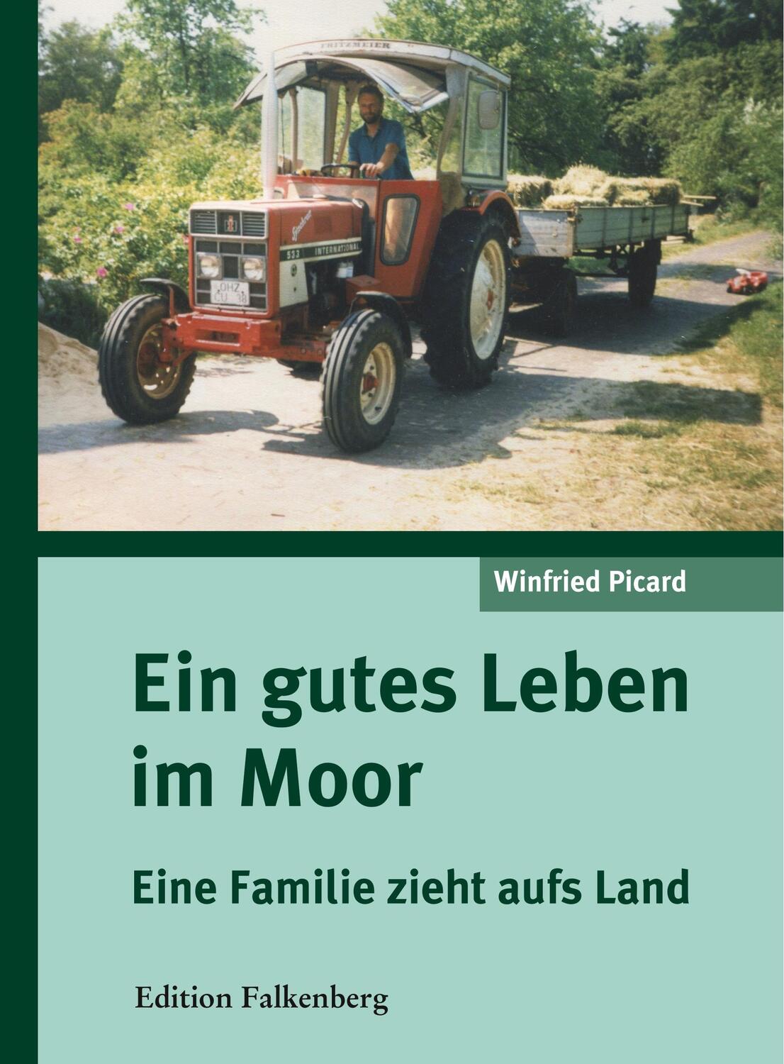 Cover: 9783954941476 | Ein gutes Leben im Moor | Eine Familie zieht aufs Land | Picard | Buch