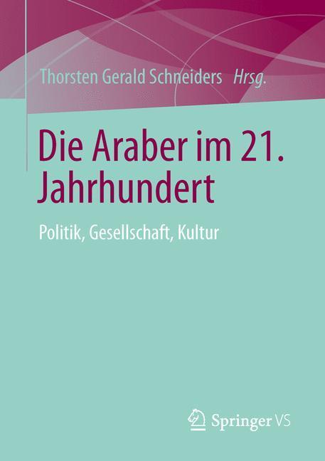 Cover: 9783531185262 | Die Araber im 21. Jahrhundert | Politik, Gesellschaft, Kultur | Buch