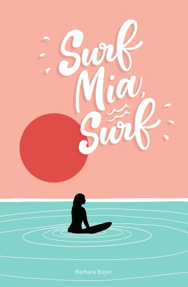 Cover: 9783752954395 | Surf Mia, Surf! | Barbara Bayer | Taschenbuch | 252 S. | Deutsch