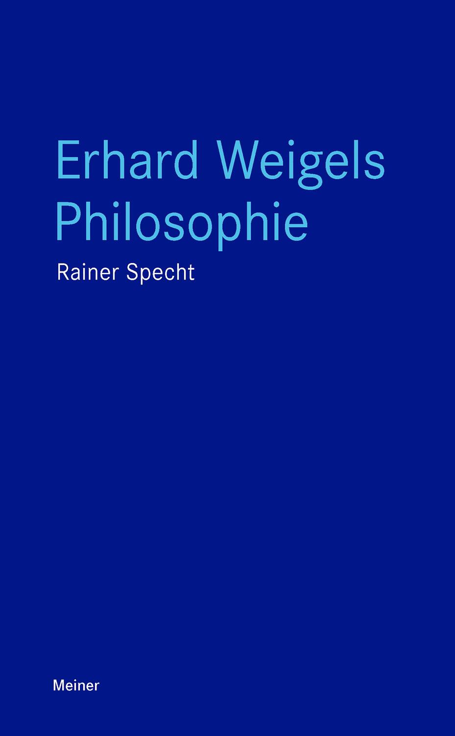 Cover: 9783787344000 | Erhard Weigels Philosophie | Rainer Specht | Taschenbuch | Blaue Reihe