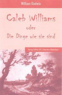 Cover: 9783936049862 | Caleb Williams oder Die Dinge wie sie sind | William Godwin | Deutsch