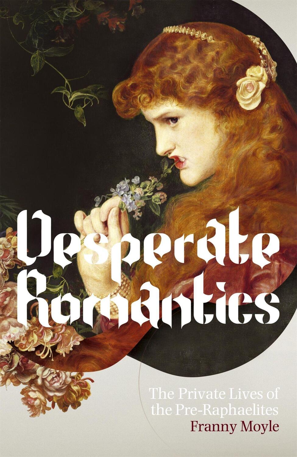 Cover: 9781848540507 | Desperate Romantics | The Private Lives of the Pre-Raphaelites | Moyle
