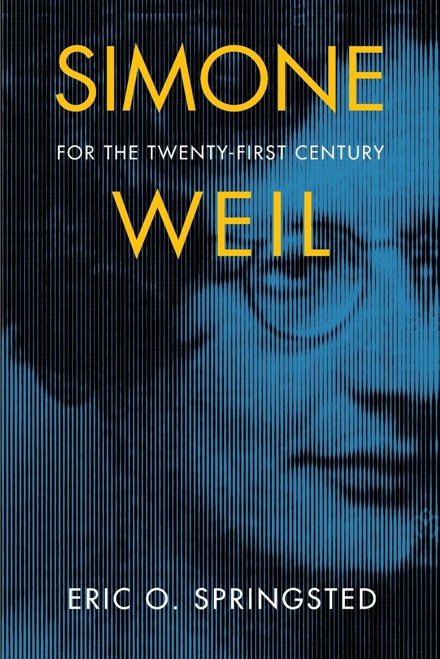 Cover: 9780268200220 | Simone Weil for the Twenty-First Century | Eric O. Springsted | Buch