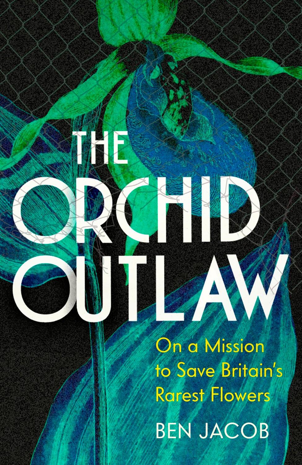 Cover: 9781399802260 | The Orchid Outlaw | On a Mission to Save Britain's Rarest Flowers