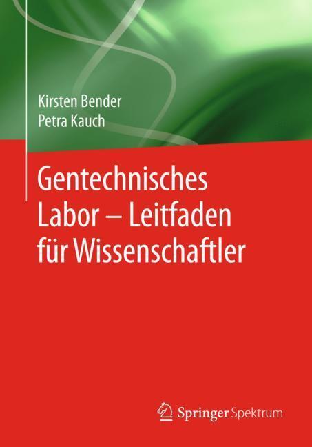 Cover: 9783642346934 | Gentechnisches Labor - Leitfaden für Wissenschaftler | Bender (u. a.)