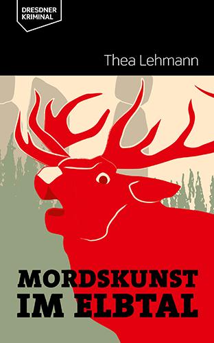 Cover: 9783943444667 | Mordskunst im Elbtal | Thea Lehmann | Taschenbuch | Dresdner Kriminal