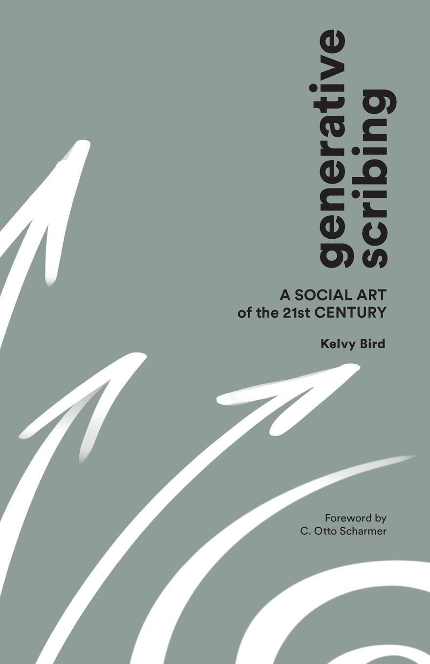 Cover: 9780999717998 | Generative Scribing | A Social Art of the 21st Century | Kelvy Bird