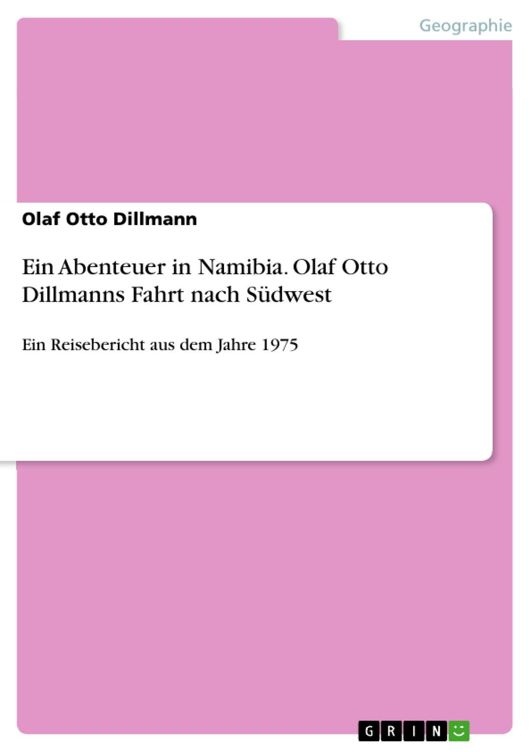 Cover: 9783668589216 | Ein Abenteuer in Namibia. Olaf Otto Dillmanns Fahrt nach Südwest