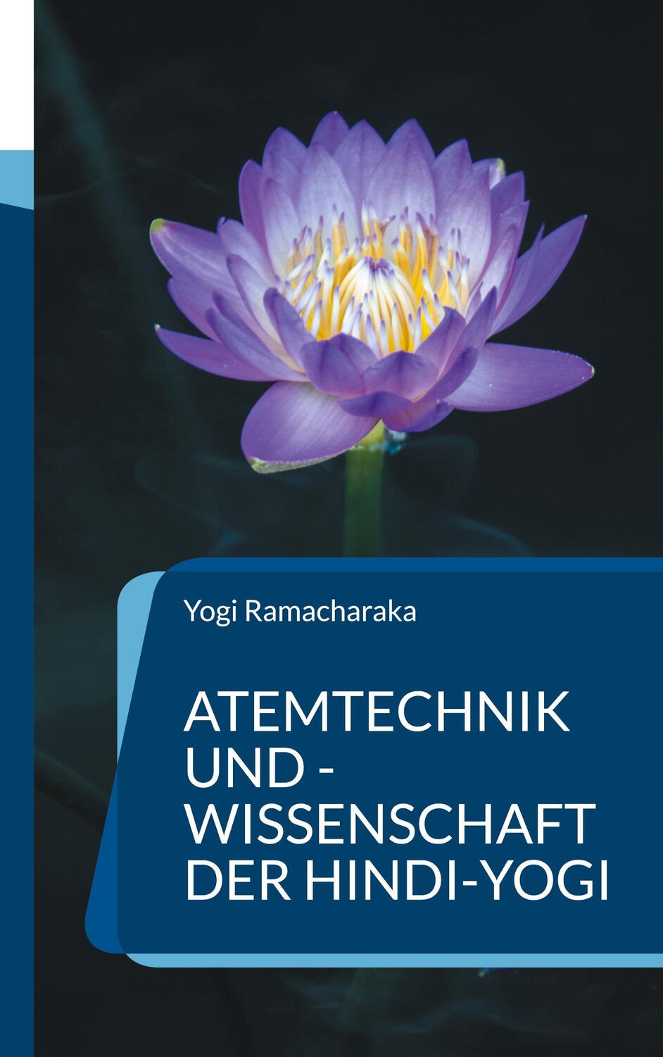 Cover: 9783755740629 | Atemtechnik und -Wissenschaft der Hindi-Yogi | Yogi Ramacharaka | Buch