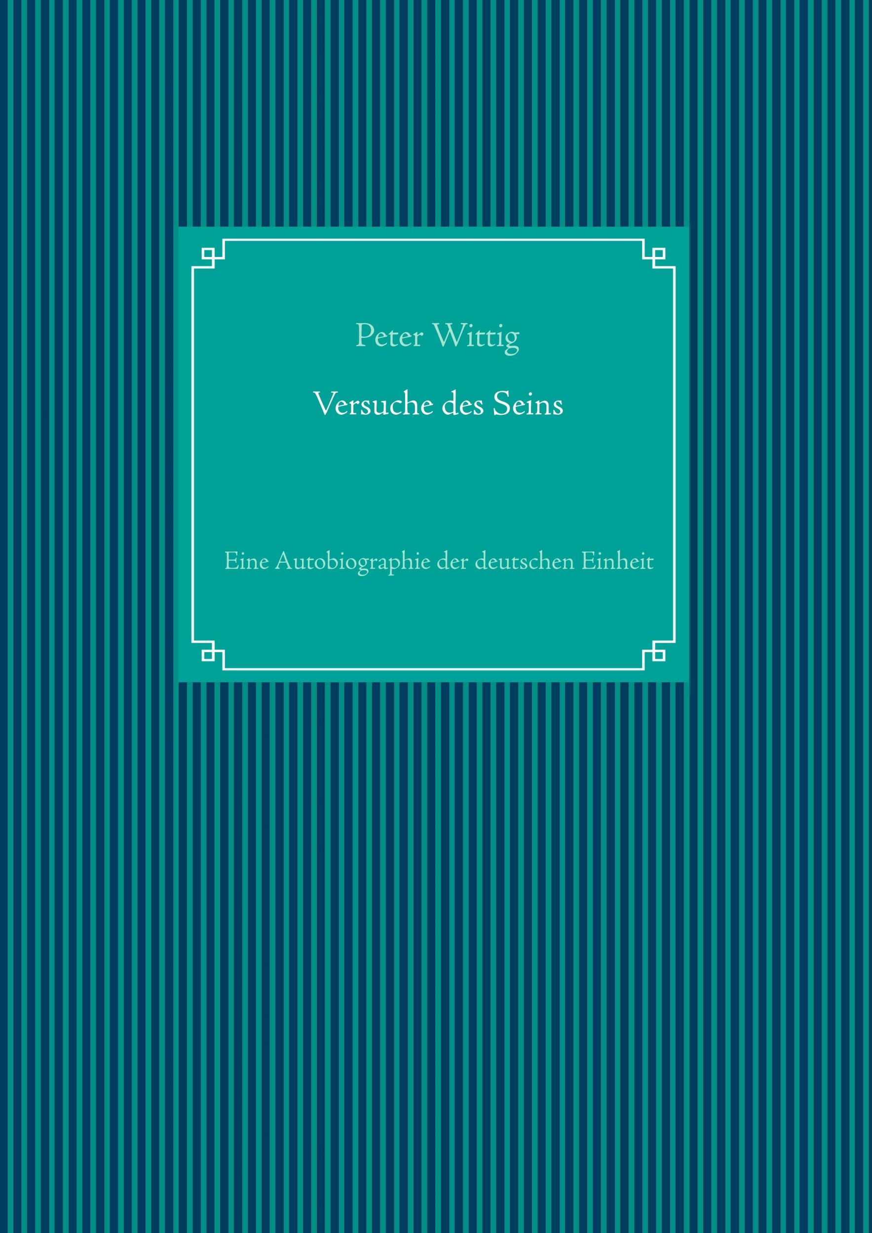 Cover: 9783740749156 | Versuche des Seins | Eine Autobiographie der deutschen Einheit | Buch