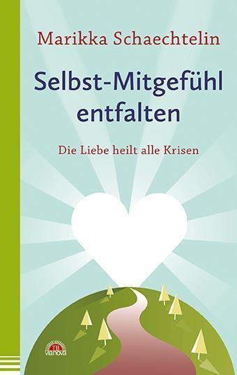 Cover: 9783866163942 | Selbst-Mitgefühl entfalten | Die Liebe heilt alle Krisen | Taschenbuch
