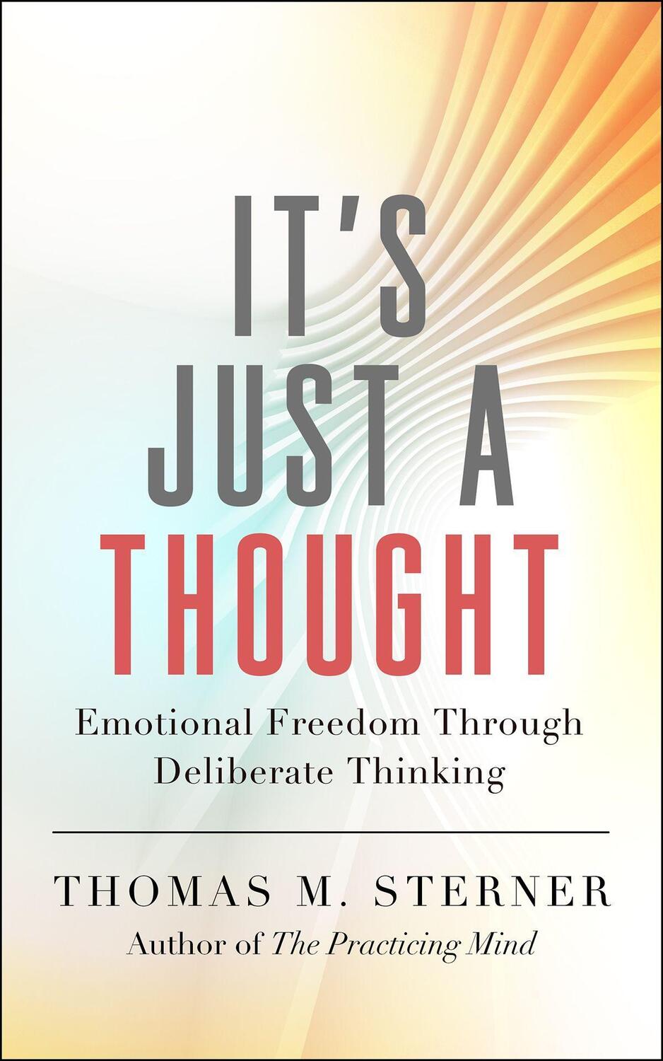 Cover: 9781608688296 | It's Just a Thought: Emotional Freedom Through Deliberate Thinking