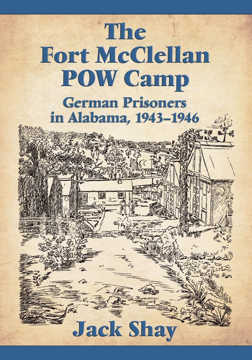 Cover: 9781476662350 | The Fort McClellan POW Camp | German Prisoners in Alabama, 1943-1946