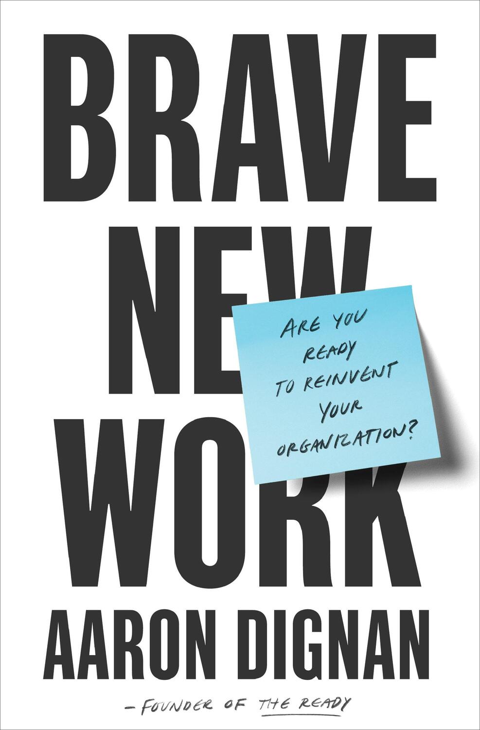 Cover: 9780525542834 | Brave New Work | Are You Ready to Reinvent Your Organization? | Dignan