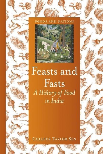 Cover: 9781780233529 | Feasts and Fasts | A History of Food in India | Colleen Taylor Sen