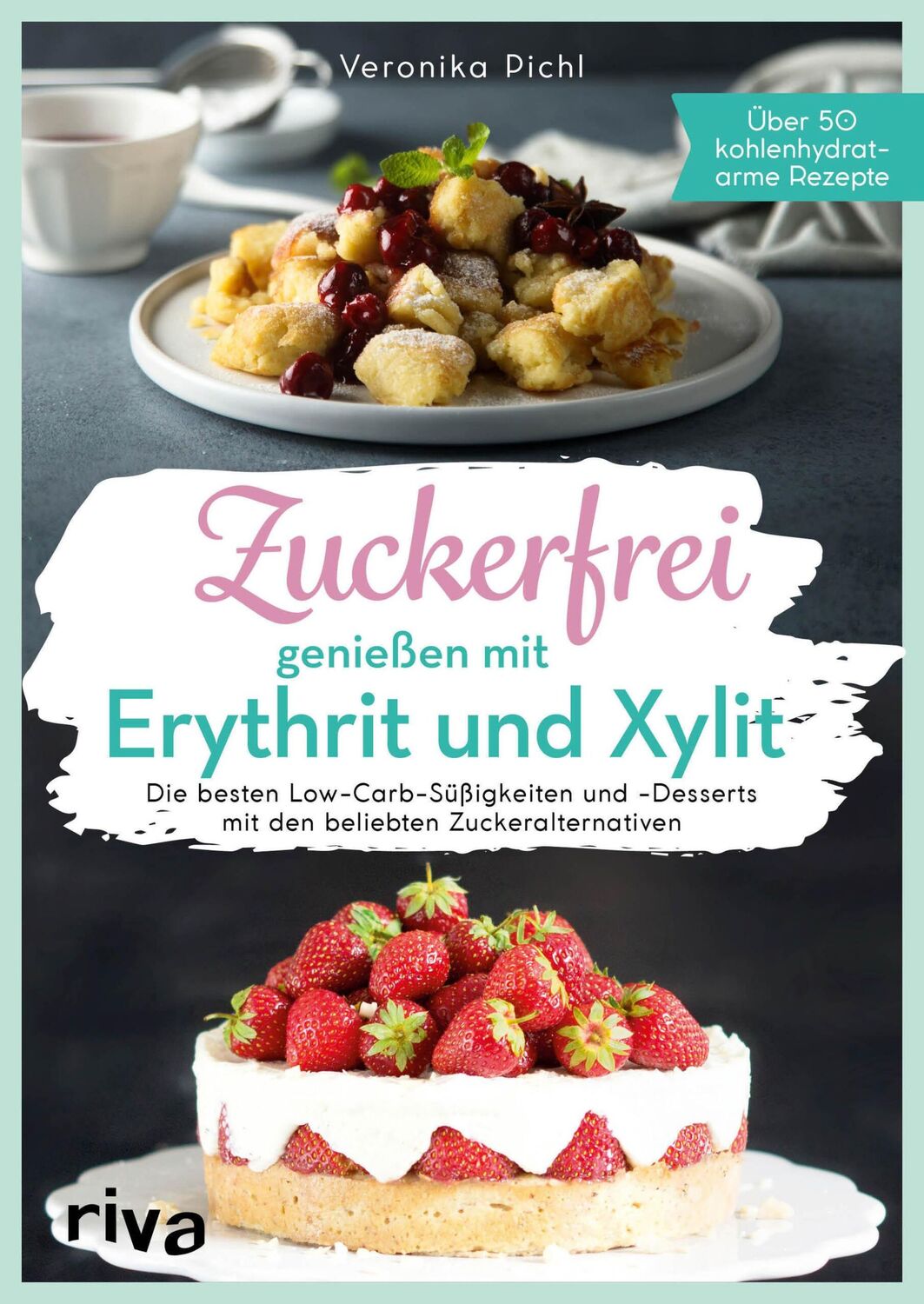 Cover: 9783742304902 | Zuckerfrei genießen mit Erythrit und Xylit | Veronika Pichl | Buch