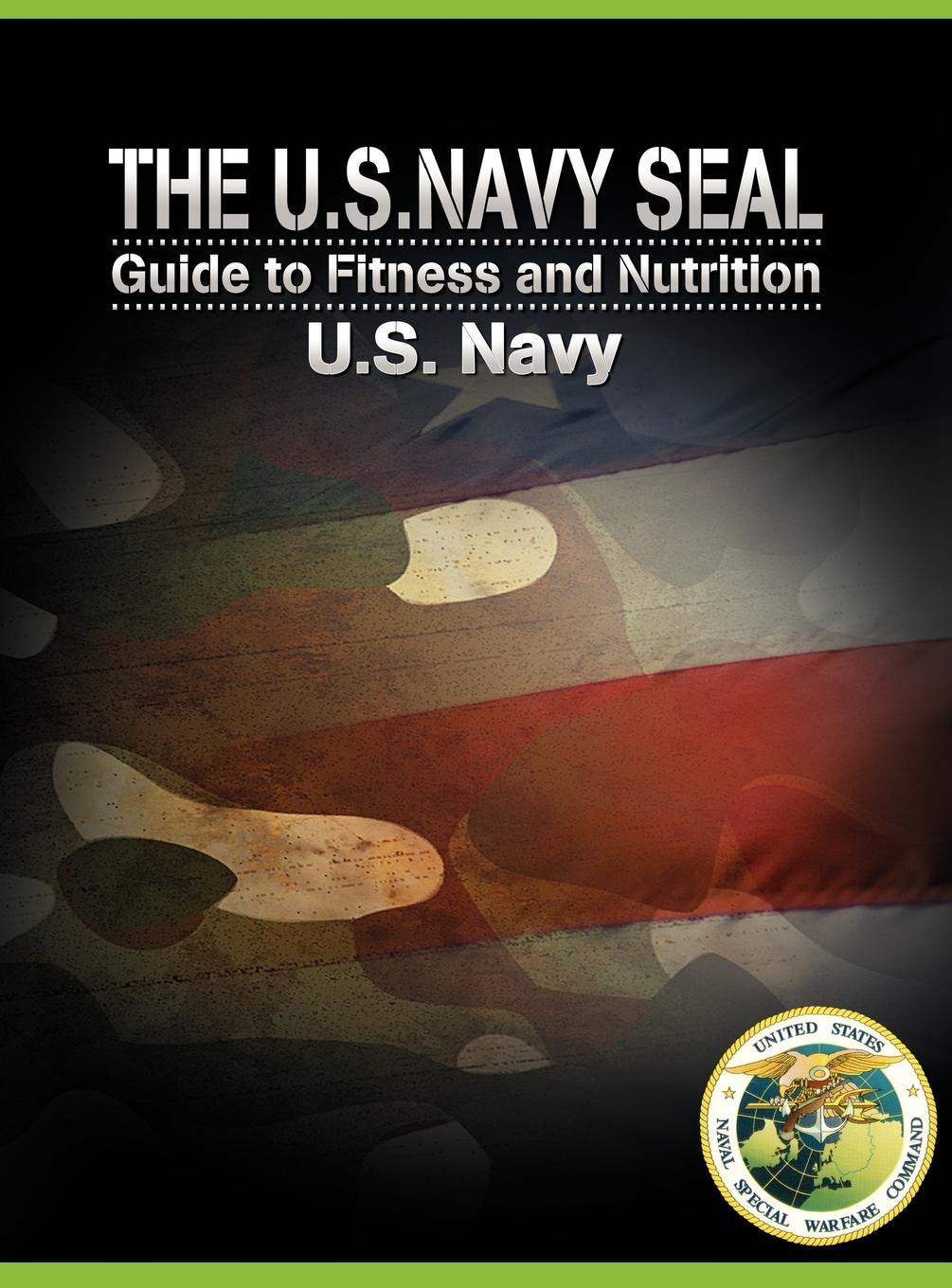 Cover: 9781607963882 | The U.S. Navy Seal Guide to Fitness and Nutrition | U. S. Navy | Buch