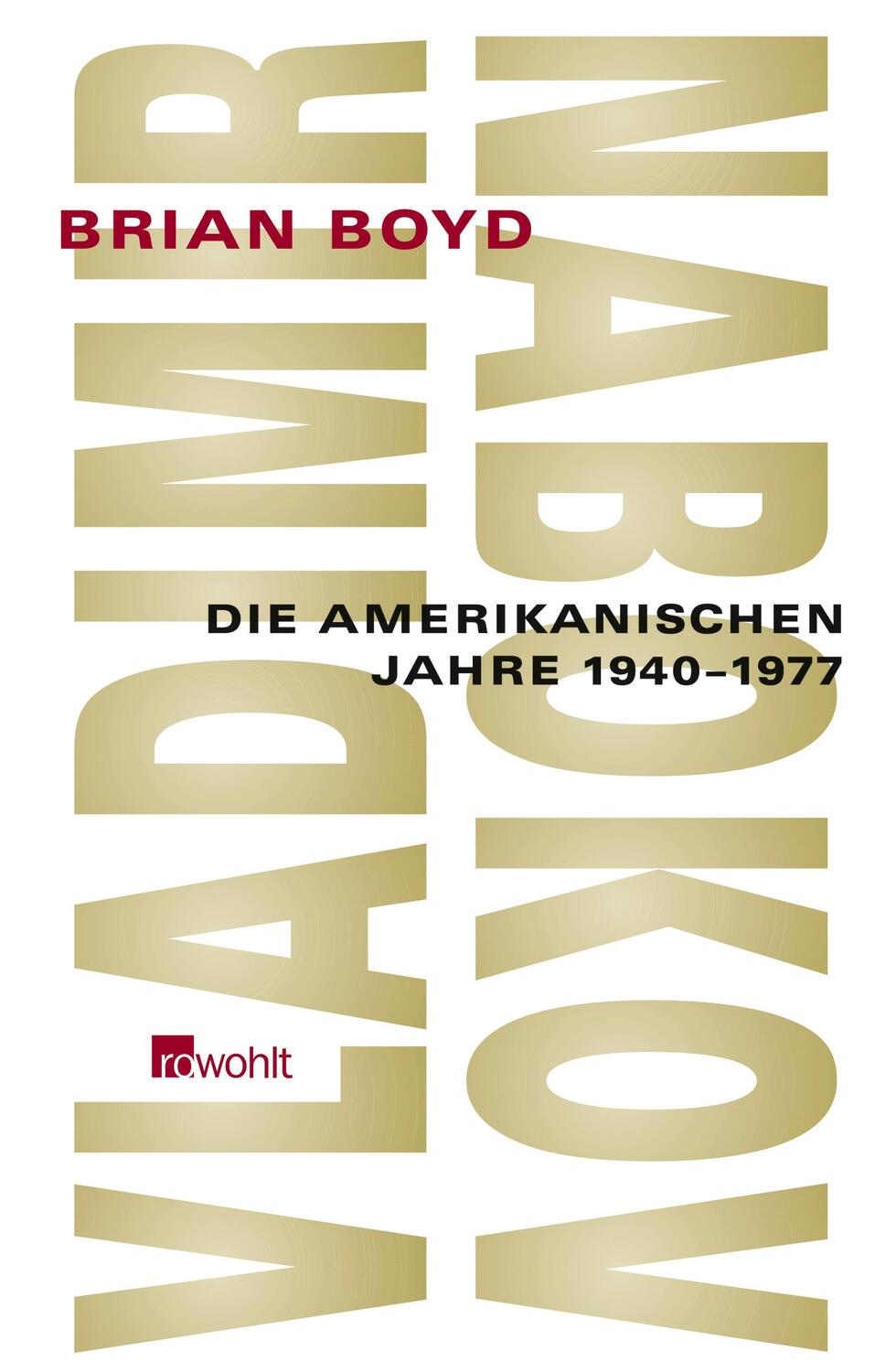 Cover: 9783498005658 | Vladimir Nabokov | Die amerikanischen Jahre 1940-1977 | Brian Boyd