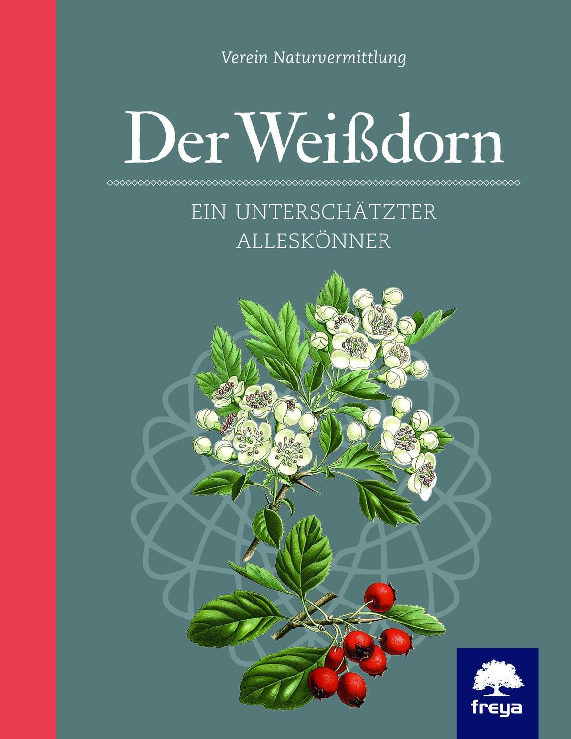 Cover: 9783990252420 | Der Weißdorn | Ein unterschätzter Alleskönner | Buch | Deutsch | 2016