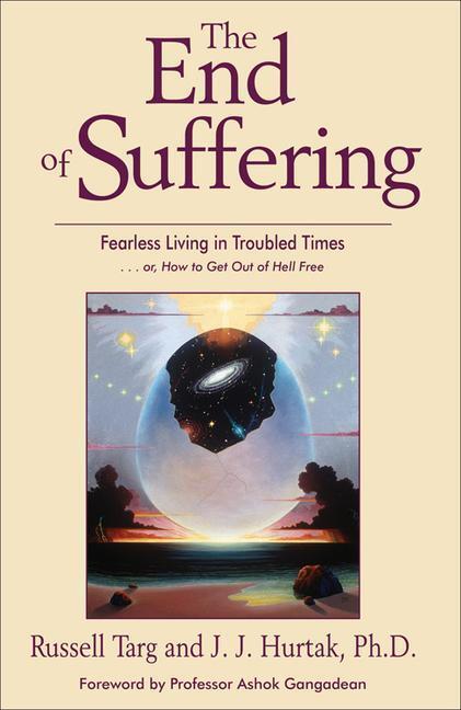 Cover: 9781571744685 | The End of Suffering: Fearless Living in Troubled Times . . Or, How...