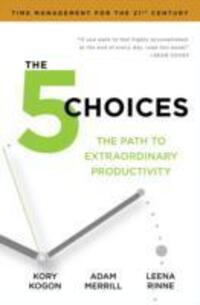 Cover: 9781471142376 | The 5 Choices | The Path to Extraordinary Productivity | Kogon (u. a.)