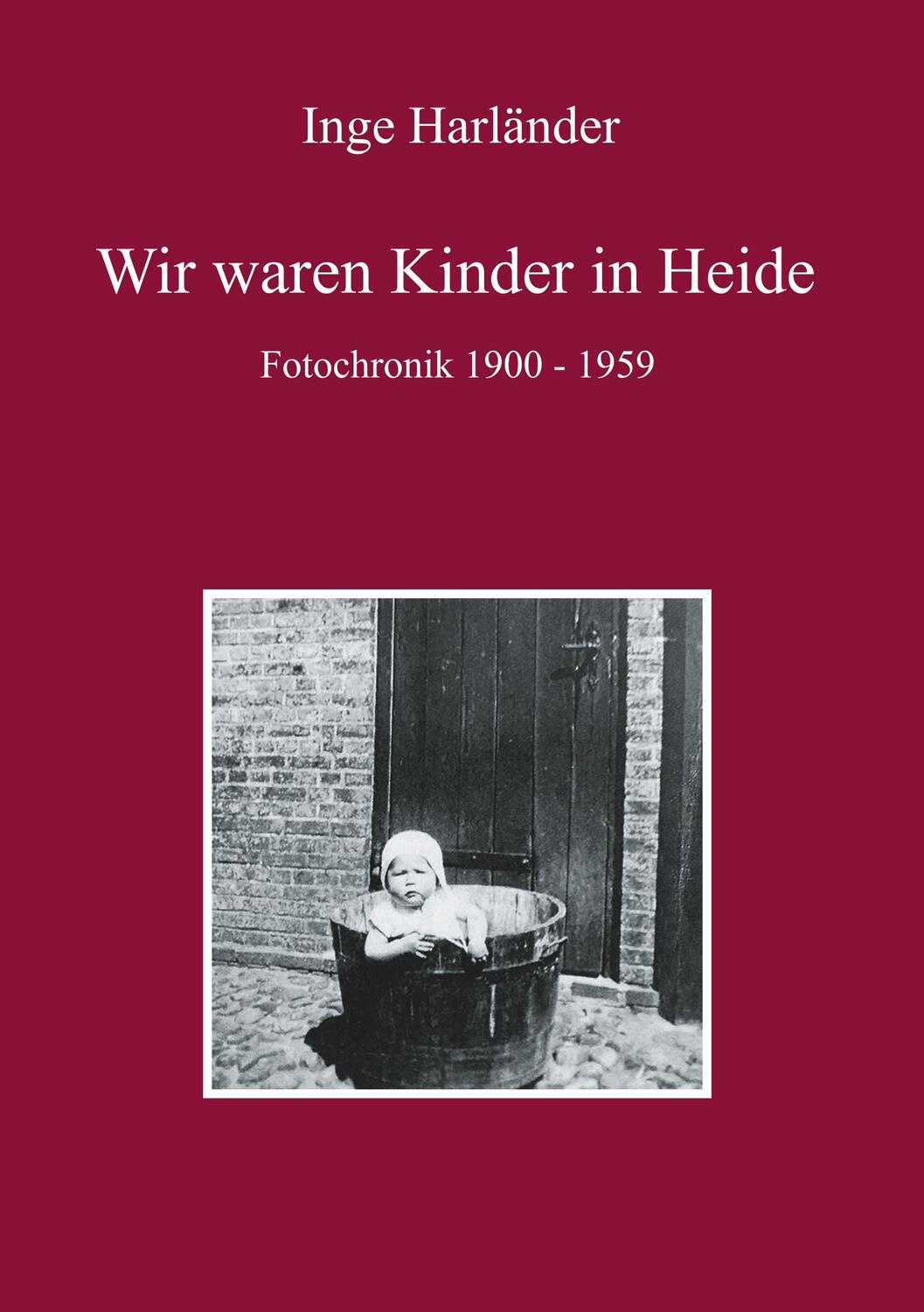 Cover: 9783752854626 | Wir waren Kinder in Heide | Fotochronik 1900 - 1959 | Inge Harländer
