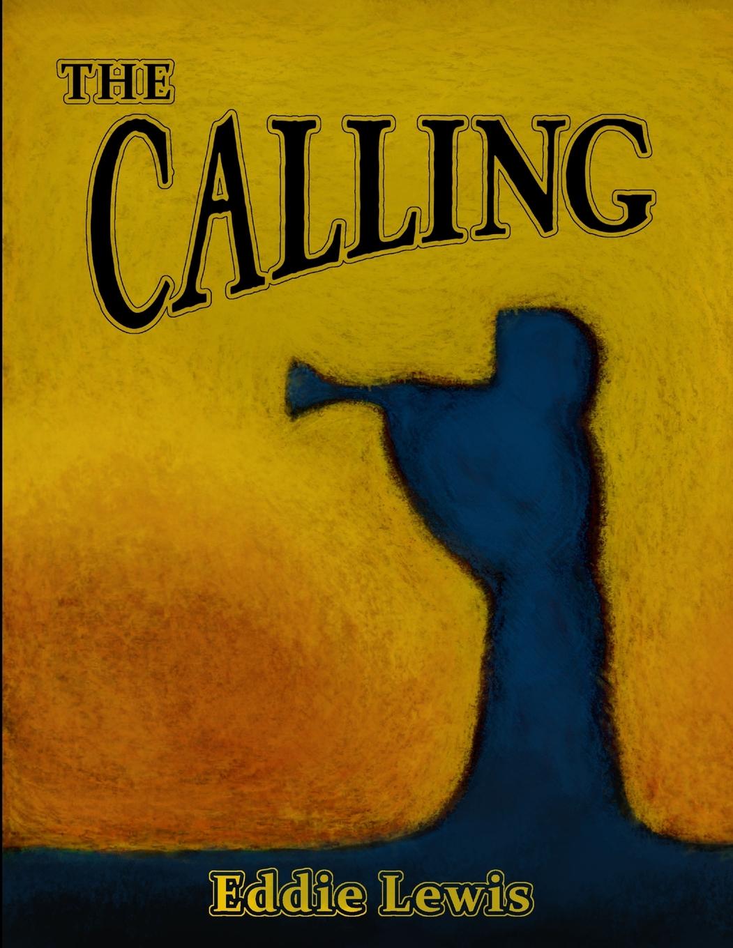 Cover: 9781329719613 | The Calling | Eddie Lewis | Taschenbuch | Englisch | 2017 | Lulu.com