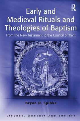Cover: 9780754614289 | Early and Medieval Rituals and Theologies of Baptism | Bryan D. Spinks