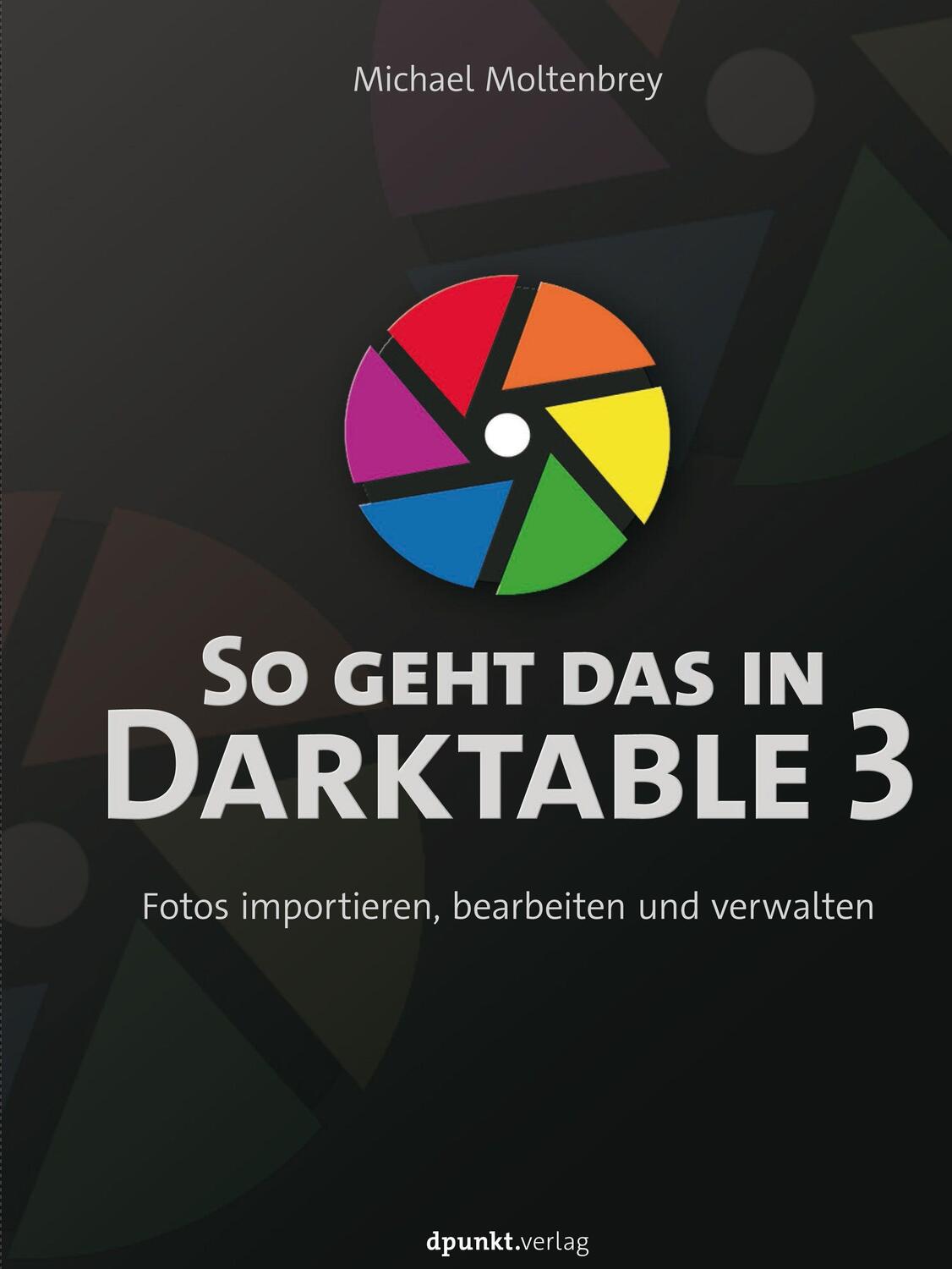 Cover: 9783864906817 | So geht das in Darktable 3 | Michael Moltenbrey | Buch | Deutsch