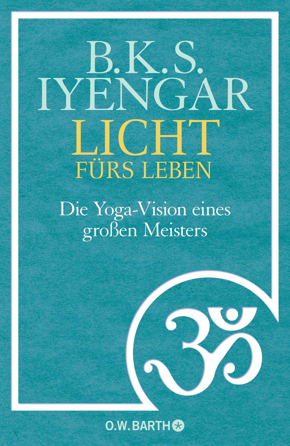 Cover: 9783426292280 | Licht fürs Leben | Die Yoga-Vision eines großen Meisters | Iyengar