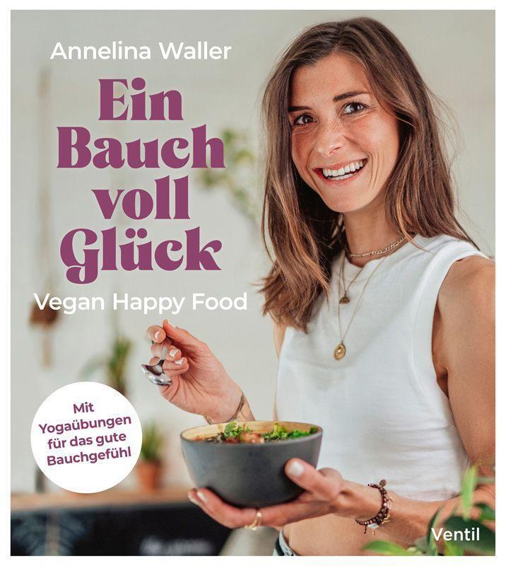 Cover: 9783955751975 | Ein Bauch voll Glück | Vegan Happy Food | Annelina Waller | Buch
