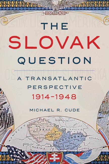 Cover: 9780822947028 | The Slovak Question: A Transatlantic Perspective, 1914-1948 | Cude