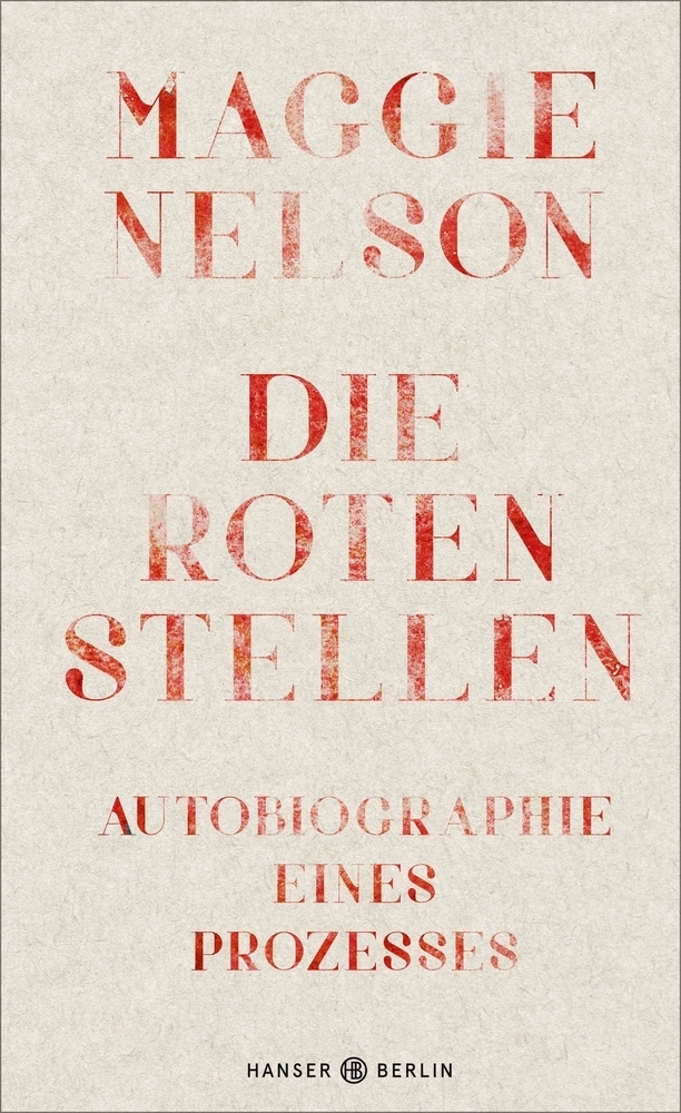 Cover: 9783446265912 | Die roten Stellen | Autobiographie eines Prozesses | Maggie Nelson