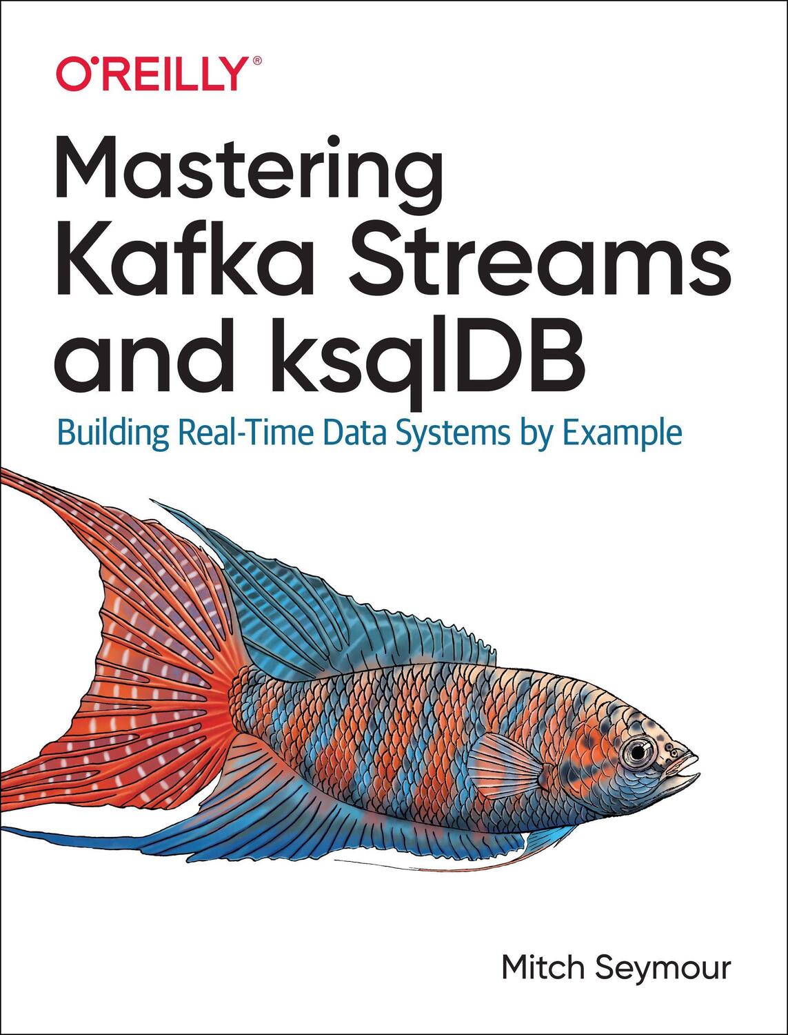 Cover: 9781492062493 | Mastering Kafka Streams and Ksqldb: Building Real-Time Data Systems...