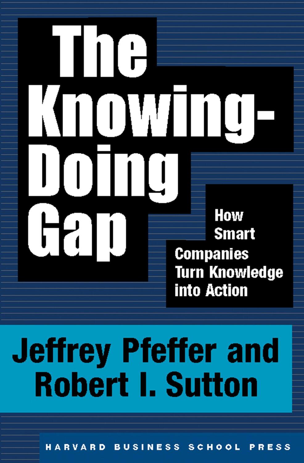 Cover: 9781578511242 | The Knowing-Doing Gap: How Smart Companies Turn Knowledge Into Action