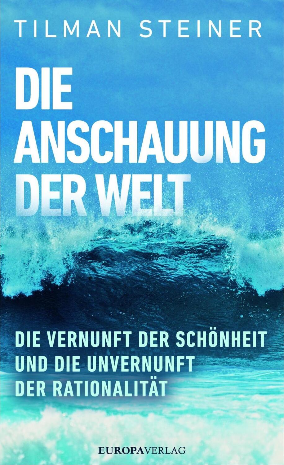 Cover: 9783958900325 | Die Anschauung der Welt | Tilman Steiner | Buch | 488 S. | Deutsch