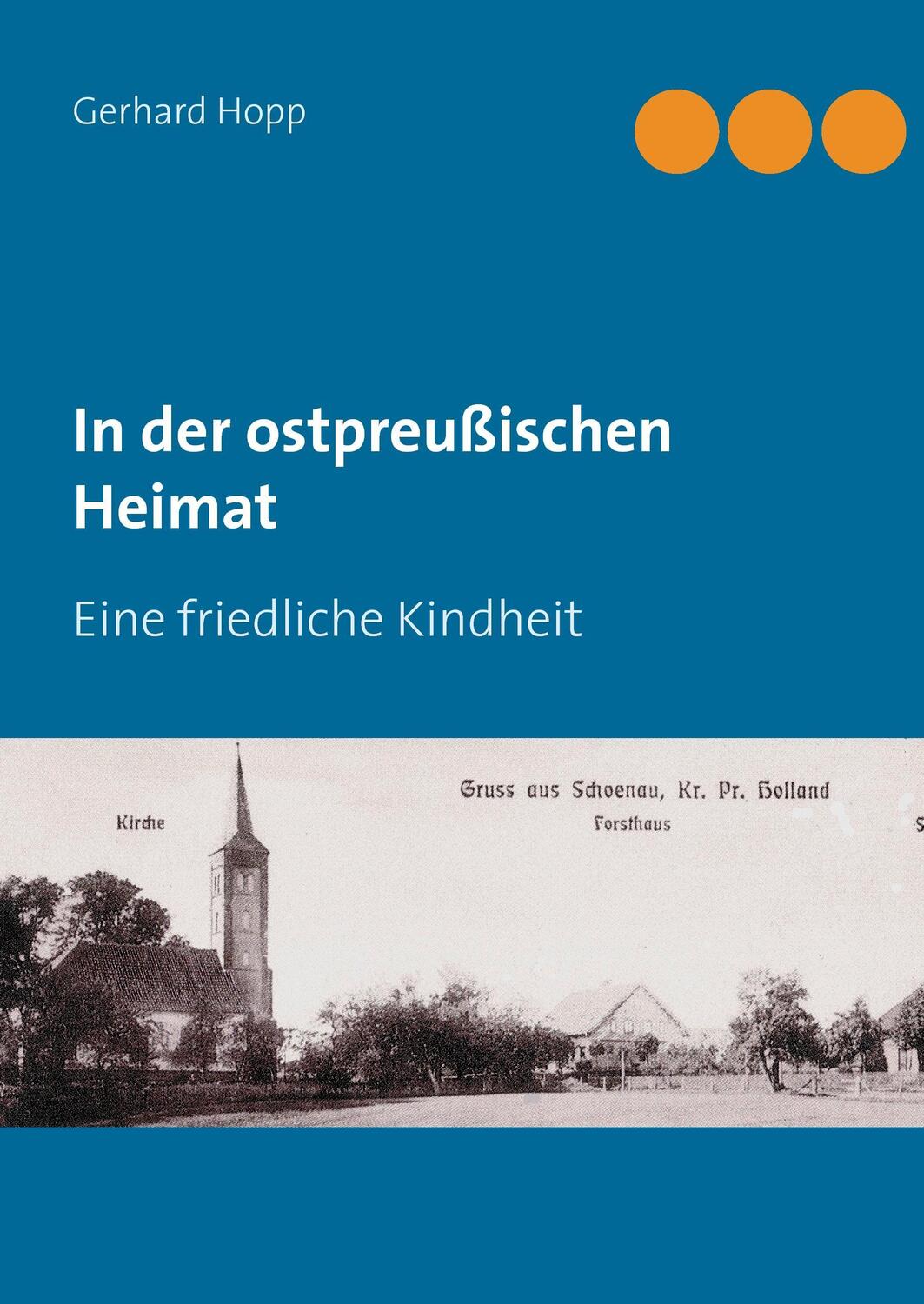 Cover: 9783744899284 | In der ostpreußischen Heimat | Eine friedliche Kindheit | Gerhard Hopp