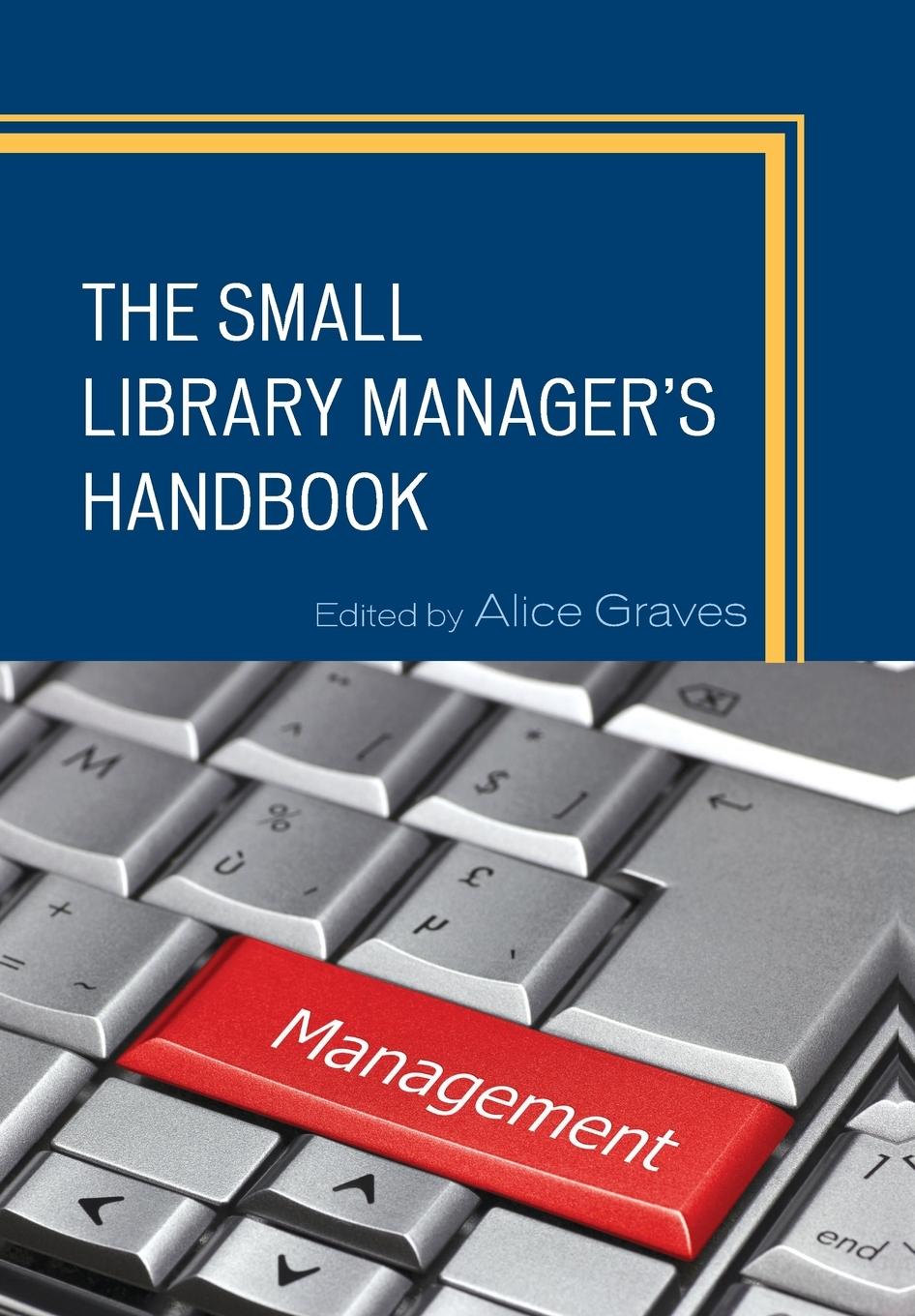 Cover: 9781442230132 | The Small Library Manager's Handbook | Alice Graves | Taschenbuch