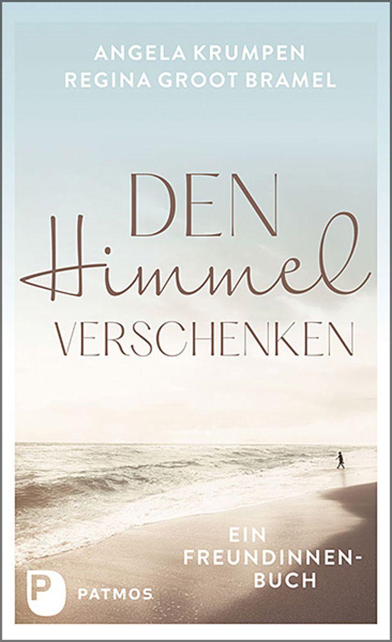 Cover: 9783843614092 | Den Himmel verschenken | Ein Freundinnenbuch | Angela Krumpen (u. a.)