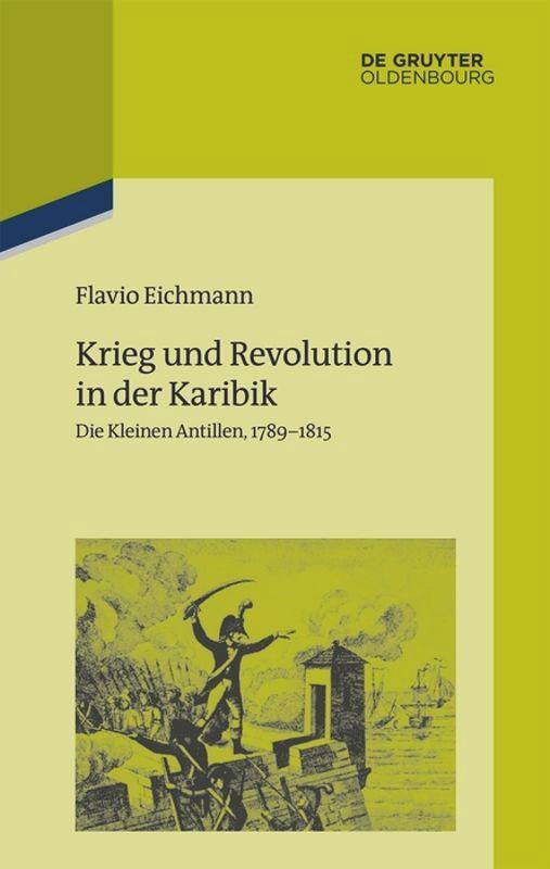 Cover: 9783110605853 | Krieg und Revolution in der Karibik | Die Kleinen Antillen, 1789¿1815
