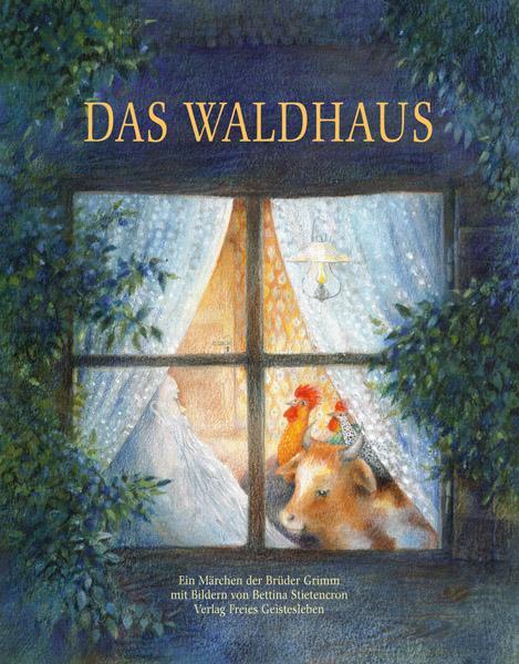 Cover: 9783772515668 | Das Waldhaus | Ein Märchen der Brüder Grimm | Jacob Grimm (u. a.)