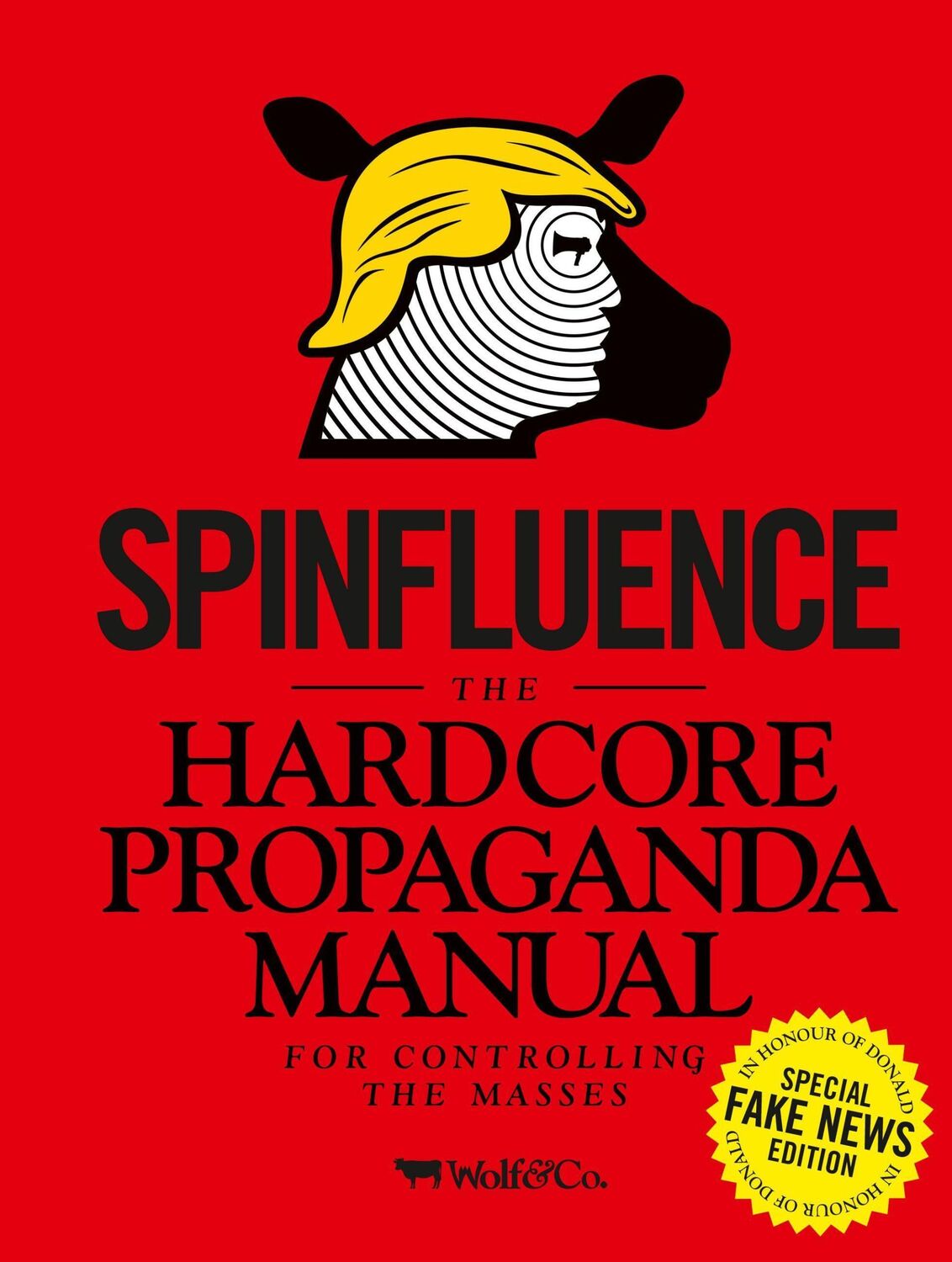 Cover: 9781908211644 | Spinfluence: The Hardcore Propaganda Manual for Controlling the Masses