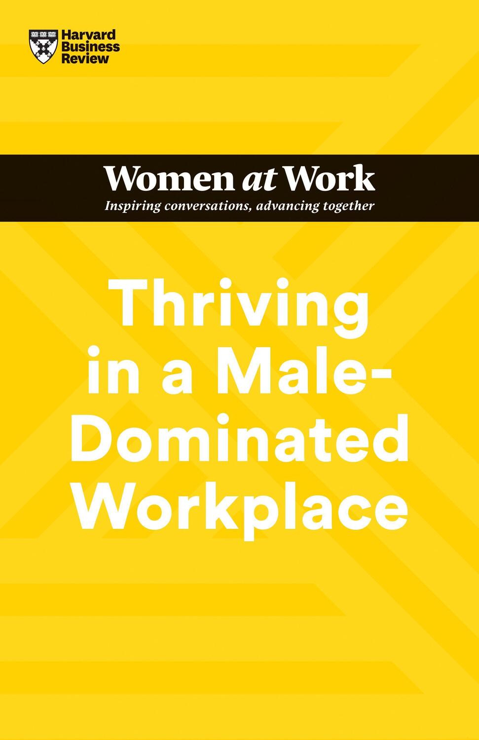 Cover: 9781647824617 | Thriving in a Male-Dominated Workplace (HBR Women at Work Series)
