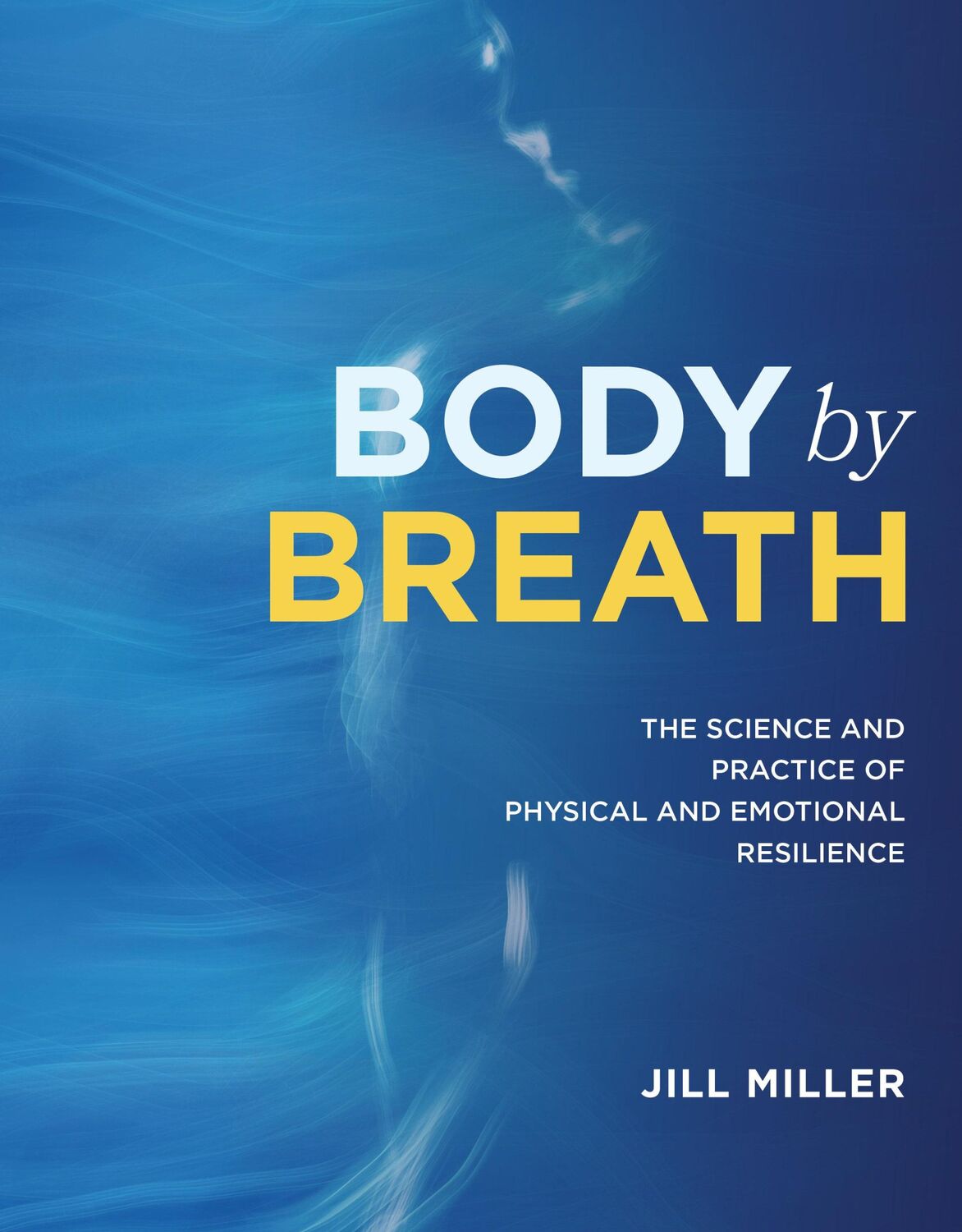 Cover: 9781628604467 | Body by Breath | Jill Miller | Buch | Einband - fest (Hardcover)