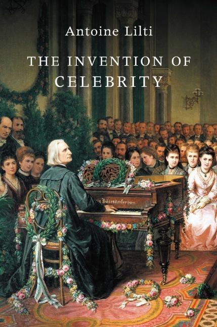 Cover: 9781509508747 | The Invention of Celebrity | Antoine Lilti | Taschenbuch | 350 S.