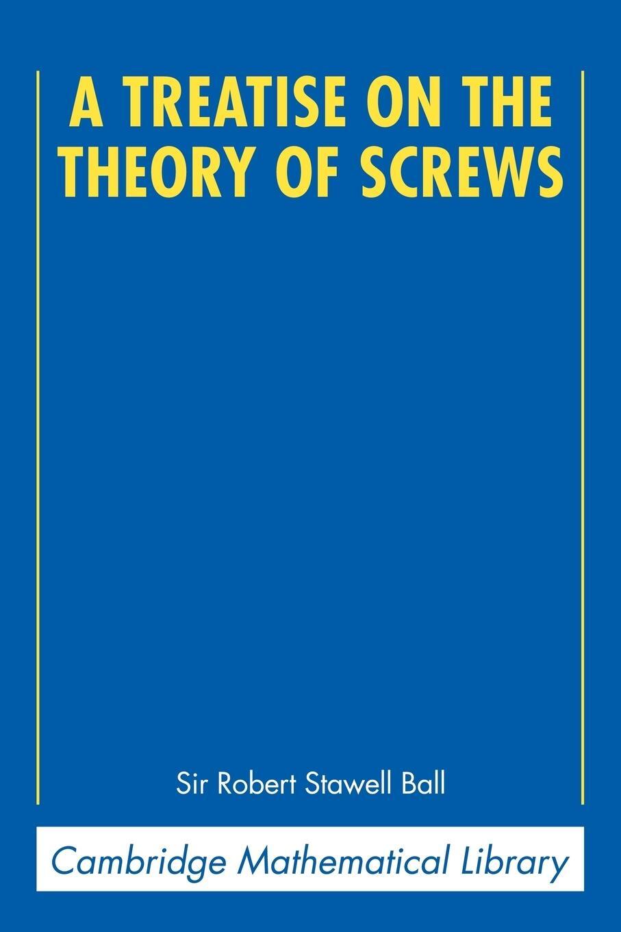 Cover: 9780521636506 | A Treatise on the Theory of Screws | Robert Stawell Ball | Taschenbuch