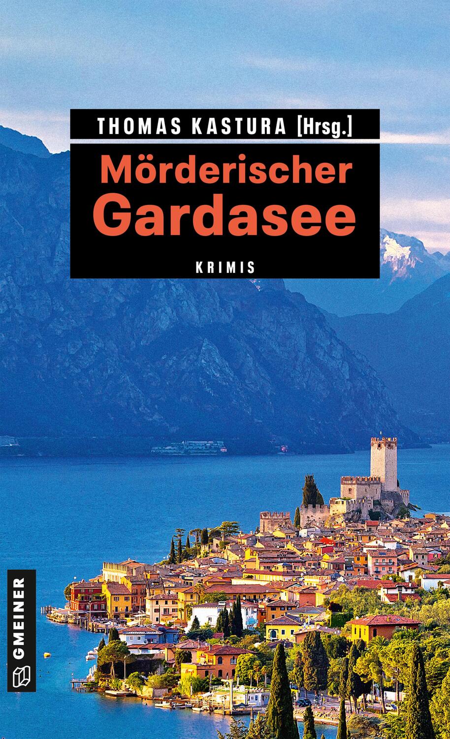 Cover: 9783839223949 | Mörderischer Gardasee | 11 Krimis und 136 Freizeittipps | Kastura