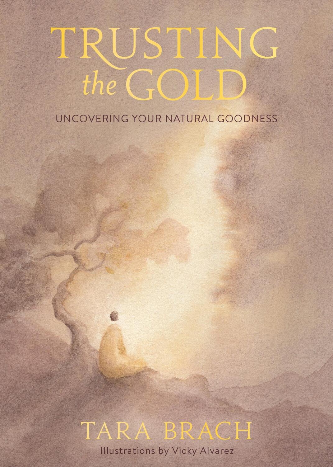 Cover: 9781683647133 | Trusting the Gold | Uncovering Your Natural Goodness | Tara Brach